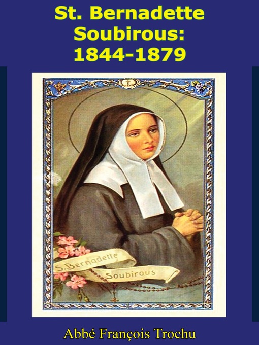 Title details for St. Bernadette Soubirous by Abbé François Trochu - Available
